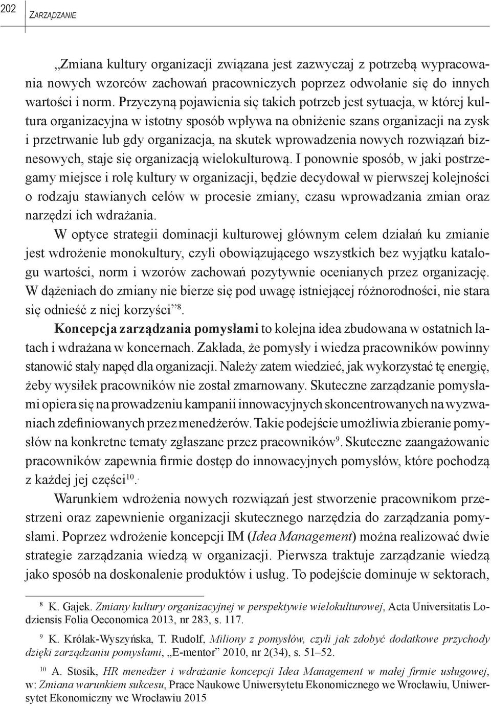 wprowadzenia nowych rozwiązań biznesowych, staje się organizacją wielokulturową.