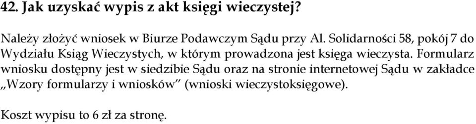 Solidarności 58, pokój 7 do Wydziału Ksiąg Wieczystych, w którym prowadzona jest księga