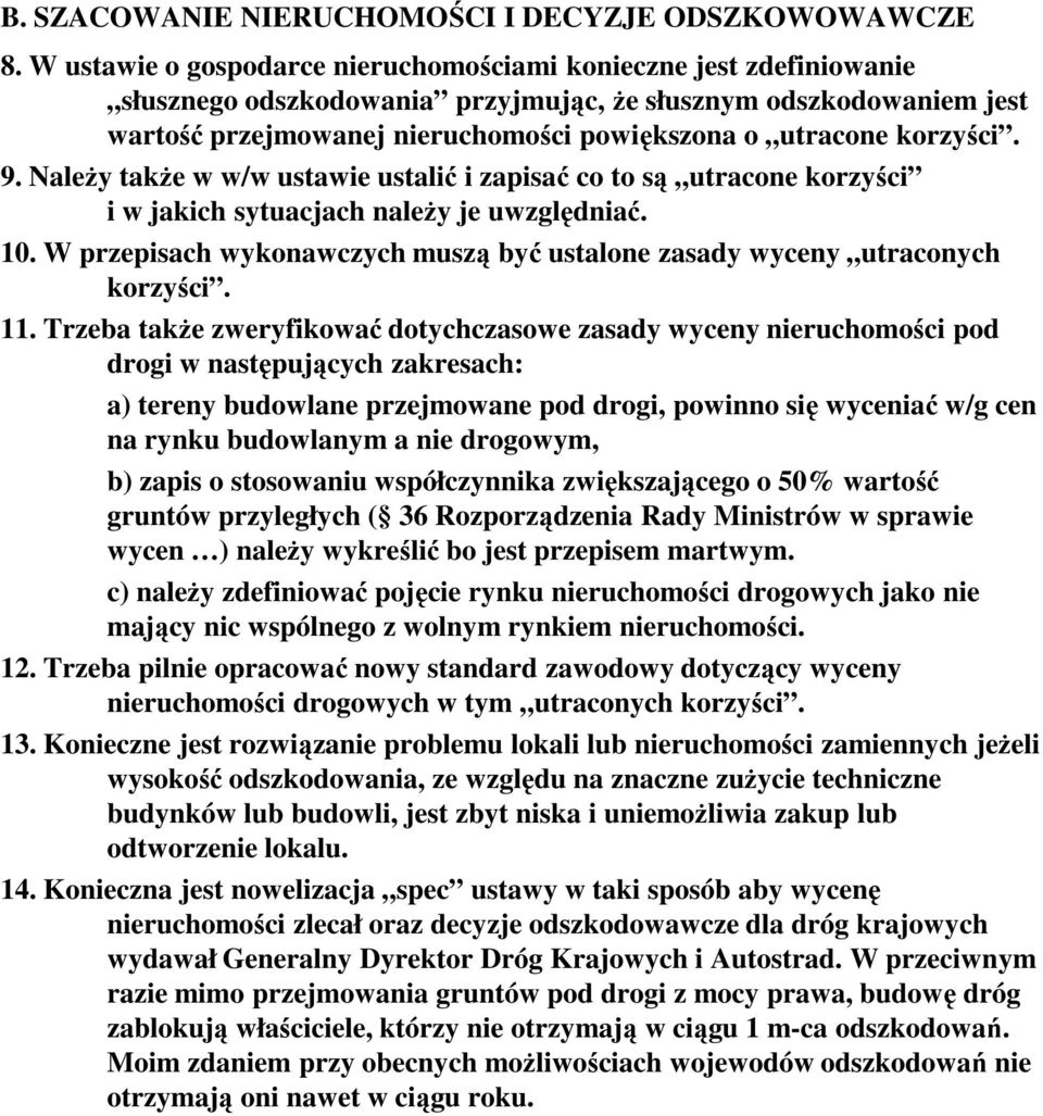 korzyści. 9. NaleŜy takŝe w w/w ustawie ustalić i zapisać co to są utracone korzyści i w jakich sytuacjach naleŝy je uwzględniać. 10.