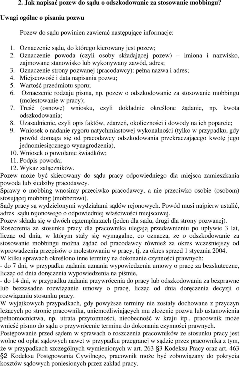 Oznaczenie strony pozwanej (pracodawcy): pełna nazwa i adres; 4. Miejscowo i data napisania pozwu; 5. Warto przedmiotu sporu; 6. Oznaczenie rodzaju pisma, np.