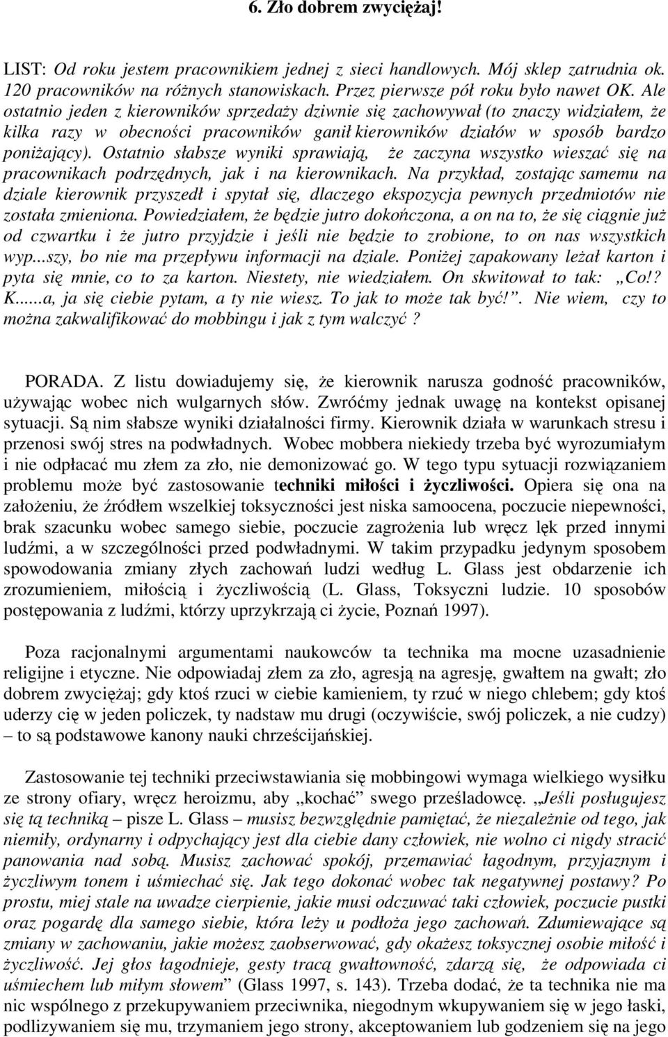 Ostatnio słabsze wyniki sprawiaj, e zaczyna wszystko wiesza si na pracownikach podrzdnych, jak i na kierownikach.