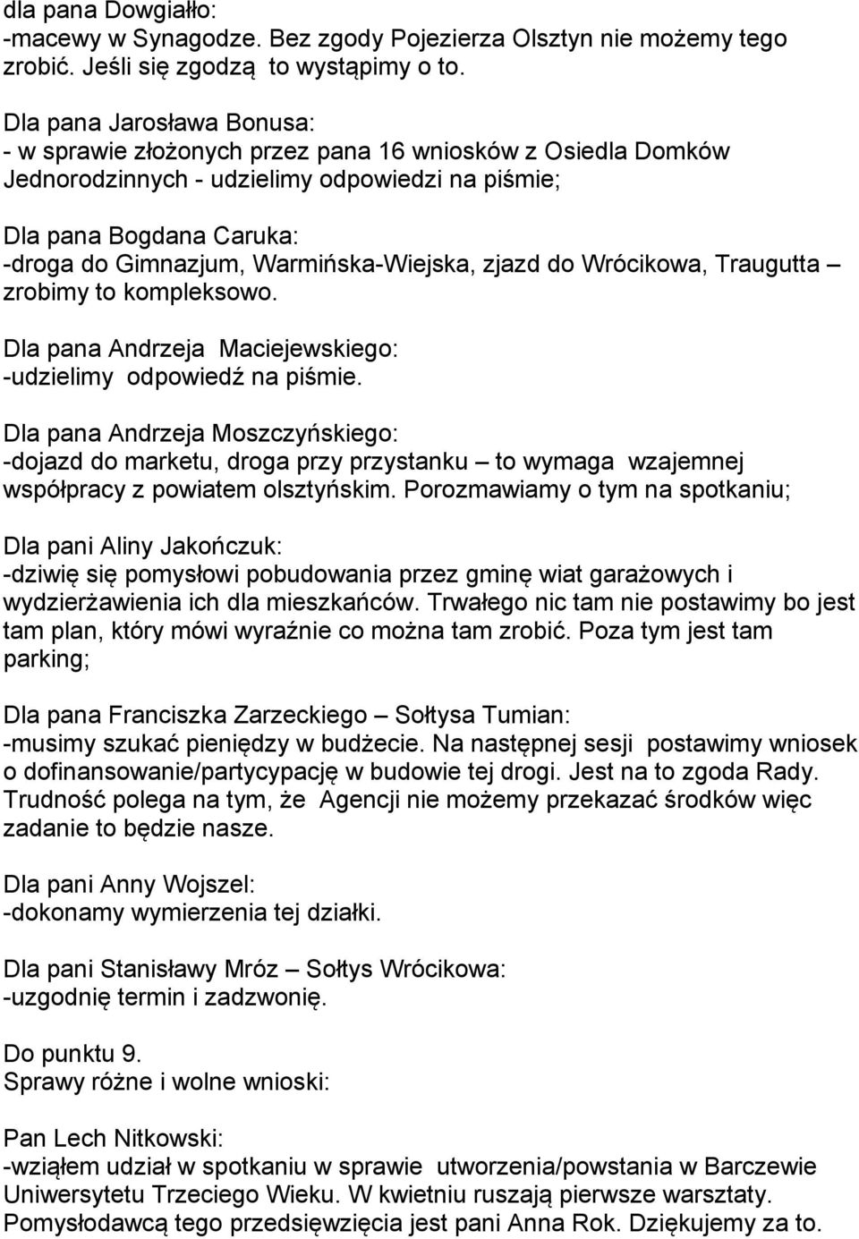 Warmińska-Wiejska, zjazd do Wrócikowa, Traugutta zrobimy to kompleksowo. Dla pana Andrzeja Maciejewskiego: -udzielimy odpowiedź na piśmie.