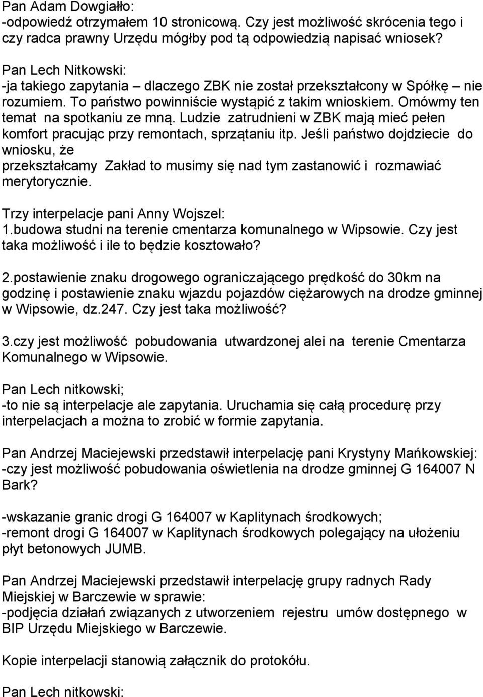 Ludzie zatrudnieni w ZBK mają mieć pełen komfort pracując przy remontach, sprzątaniu itp.