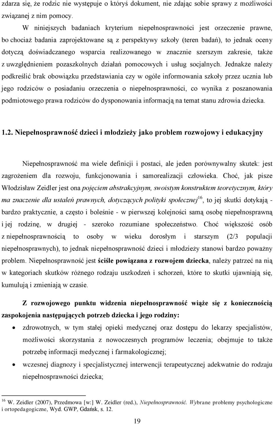 realizowanego w znacznie szerszym zakresie, także z uwzględnieniem pozaszkolnych działań pomocowych i usług socjalnych.