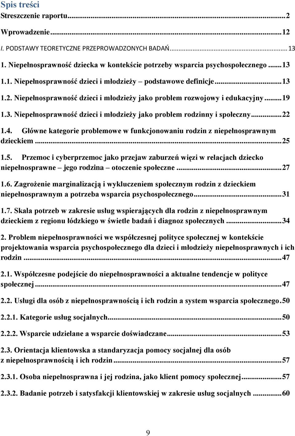 Główne kategorie problemowe w funkcjonowaniu rodzin z niepełnosprawnym dzieckiem... 25 