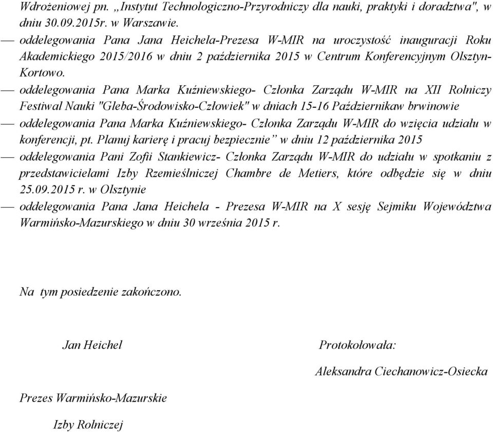 oddelegowania Pana Marka Kuźniewskiego- Członka Zarządu W-MIR na XII Rolniczy Festiwal Nauki "Gleba-Środowisko-Człowiek" w dniach 15-16 Październikaw brwinowie oddelegowania Pana Marka Kuźniewskiego-