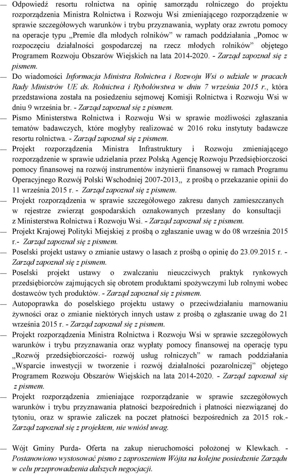 Rozwoju Obszarów Wiejskich na lata 2014-2020. - Zarząd zapoznał się z pismem. Do wiadomości Informacja Ministra Rolnictwa i Rozwoju Wsi o udziale w pracach Rady Ministrów UE ds.