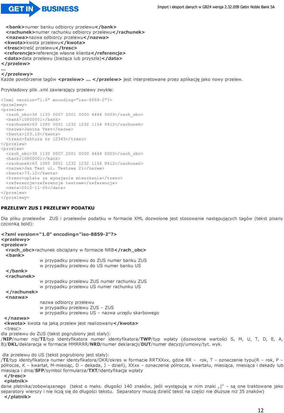 .. </przelew> jest interpretowane przez aplikację jako nowy przelew. Przykładowy plik.xml zawierający przelewy zwykłe: <?xml version="1.0" encoding="iso-8859-2"?