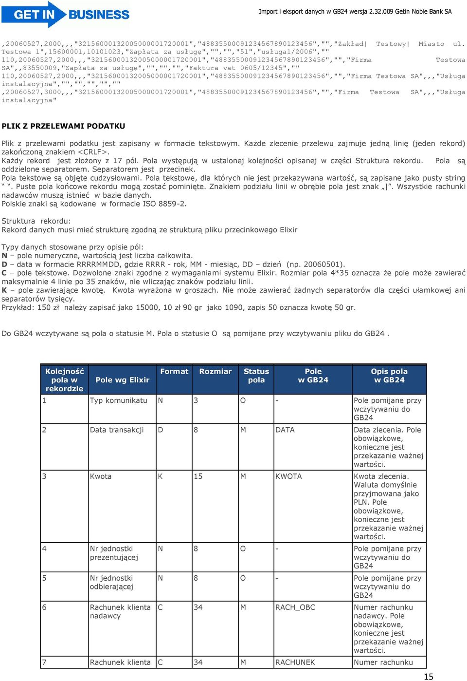 usługę","","","","faktura vat 0605/12345","" 110,20060527,2000,,,"32156000132005000001720001","48835500091234567890123456","","Firma Testowa SA",,,"Usługa