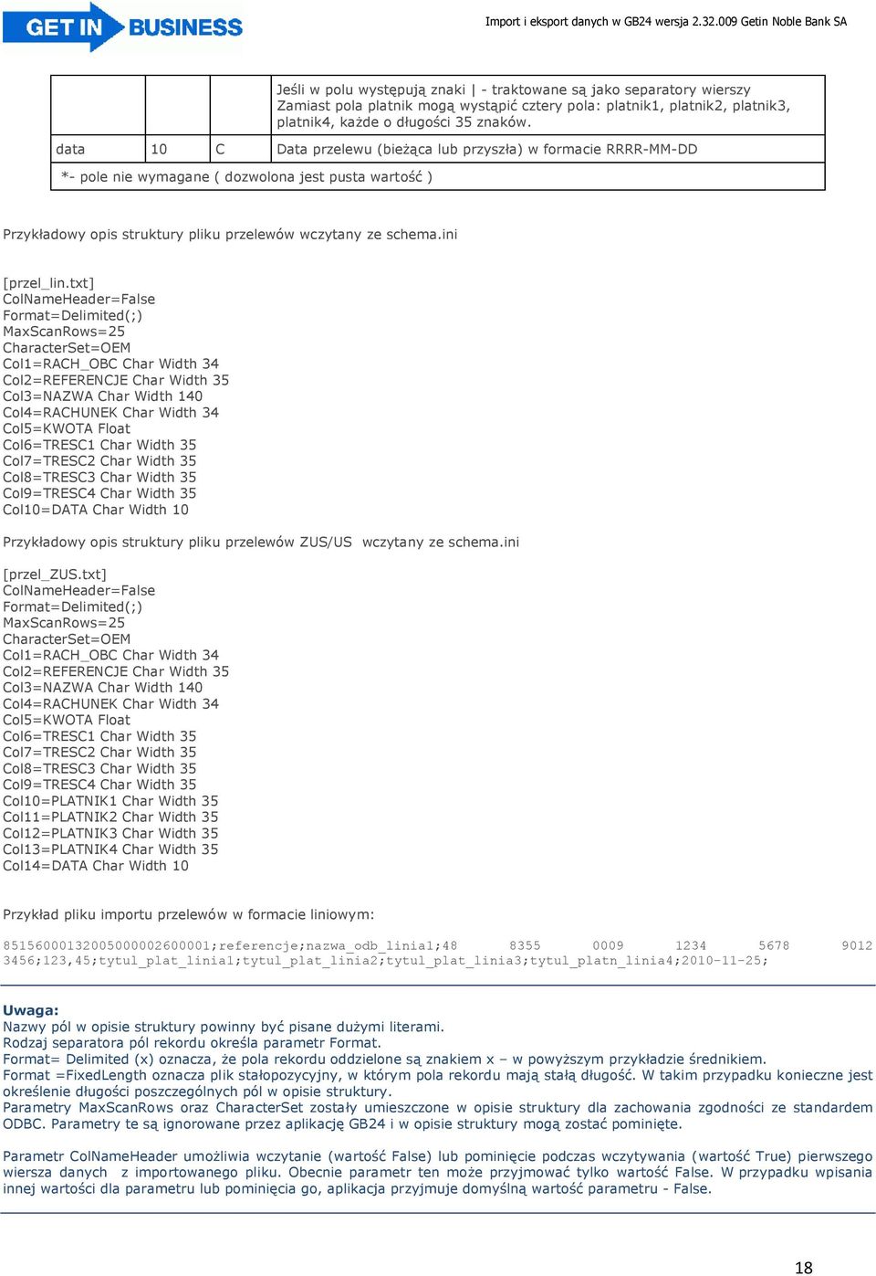 txt] ColNameHeader=False Format=Delimited(;) MaxScanRows=25 CharacterSet=OEM Col1=RACH_OBC Char Width 34 Col2=REFERENCJE Char Width 35 Col3=NAZWA Char Width 140 Col4=RACHUNEK Char Width 34 Col5=KWOTA