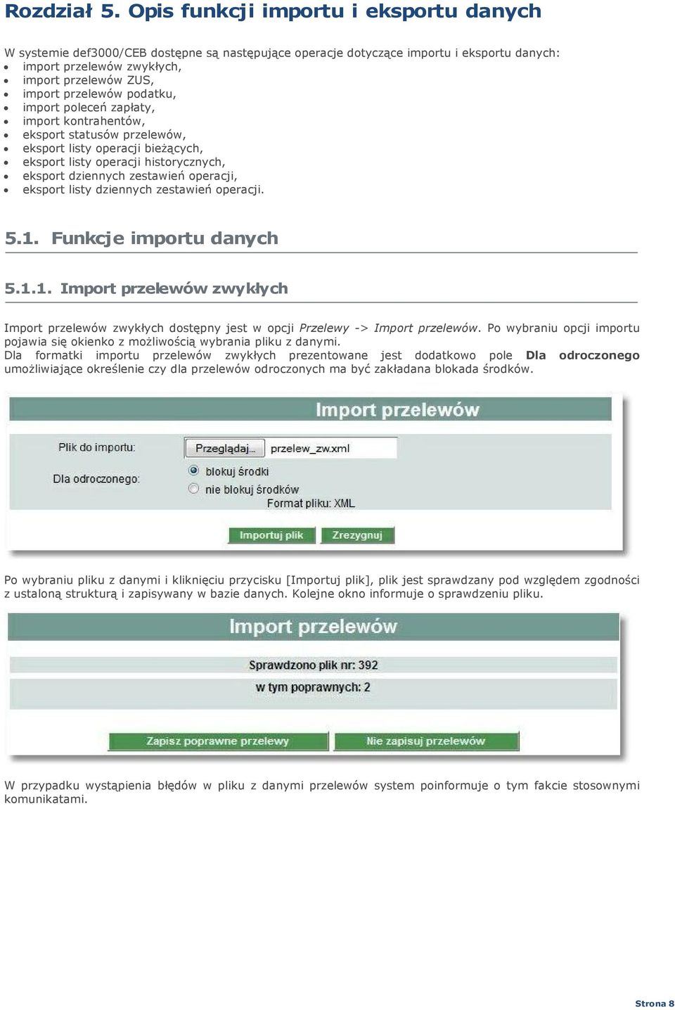 podatku, import poleceń zapłaty, import kontrahentów, eksport statusów przelewów, eksport listy operacji bieżących, eksport listy operacji historycznych, eksport dziennych zestawień operacji, eksport