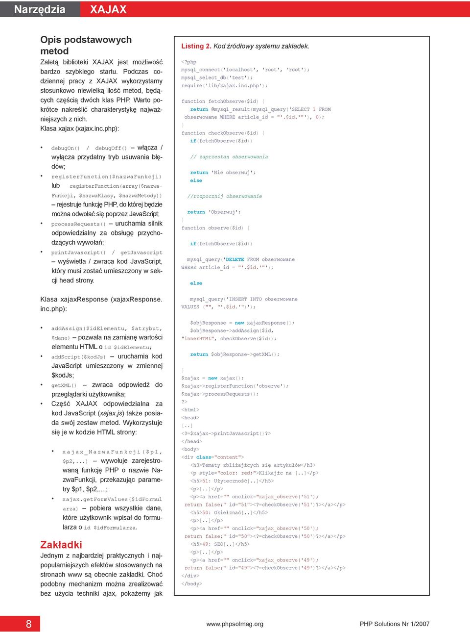 inc.php): debugon() / debugoff() włącza / wyłącza przydatny tryb usuwania błędów; registerfunction($nazwafunkcji) lub registerfunction(array($nazwa- Funkcji, $nazwaklasy, $nazwametody)) rejestruje