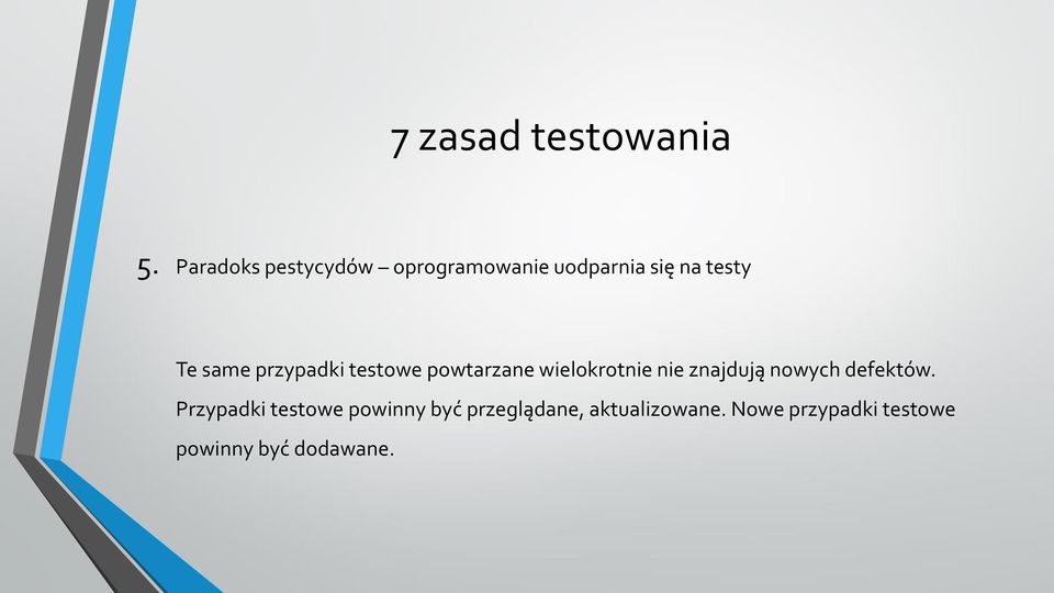 przypadki testowe powtarzane wielokrotnie nie znajdują nowych