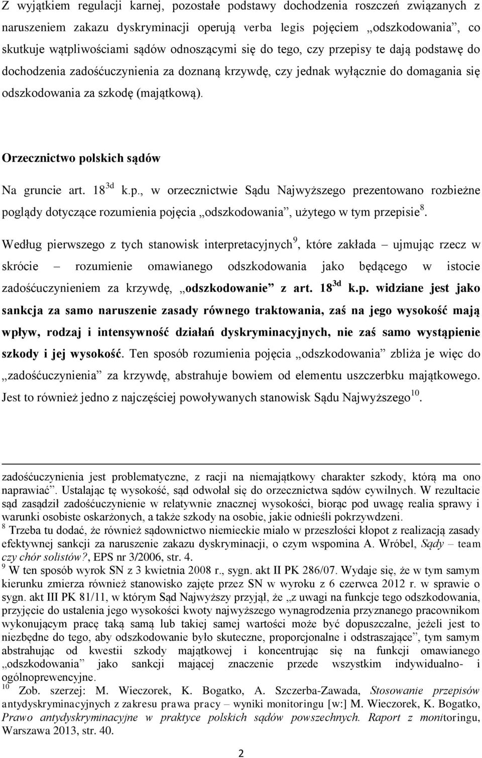 Orzecznictwo polskich sądów Na gruncie art. 18 3d k.p., w orzecznictwie Sądu Najwyższego prezentowano rozbieżne poglądy dotyczące rozumienia pojęcia odszkodowania, użytego w tym przepisie 8.