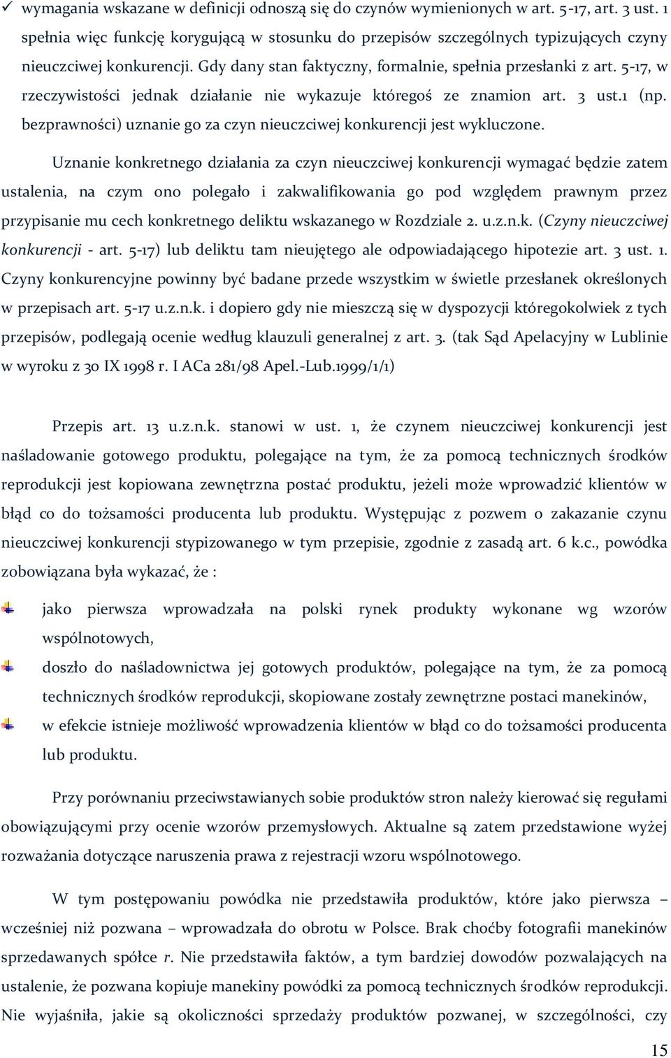 5-17, w rzeczywistości jednak działanie nie wykazuje któregoś ze znamion art. 3 ust.1 (np. bezprawności) uznanie go za czyn nieuczciwej konkurencji jest wykluczone.