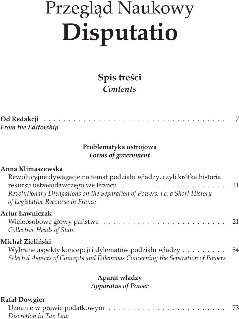 ustawodawczego we Francji... 11 Revolutionary Divagations on the Separation of Powers, i.e. a Short History of Legislative Recourse in France Artur awniczak Wieloosobowe g³owy pañstwa.