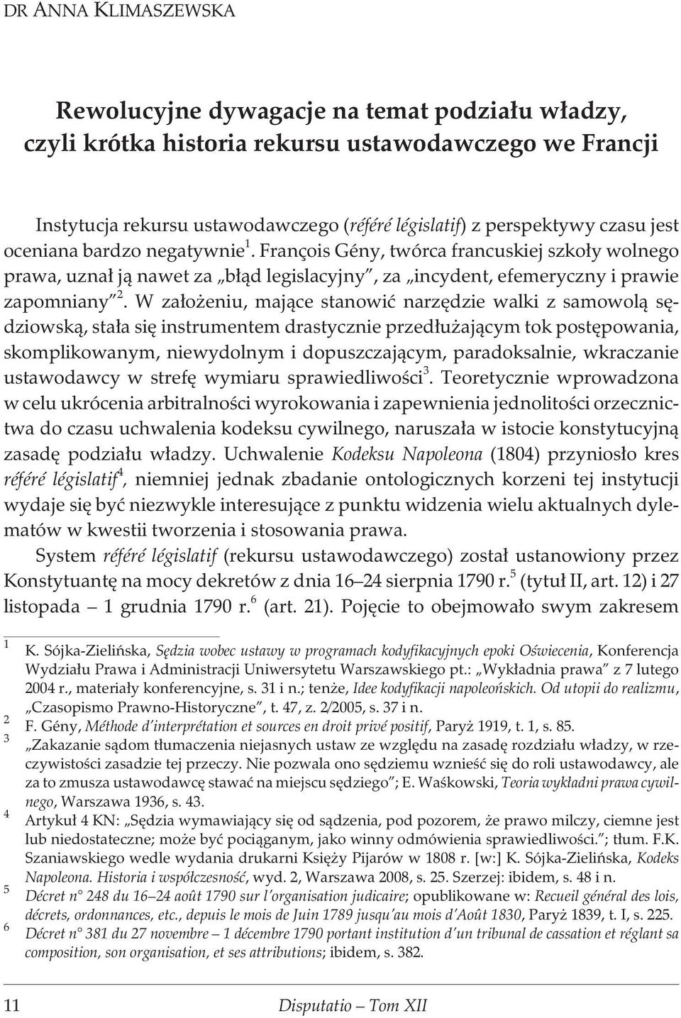 W za³o eniu, maj¹ce stanowiæ narzêdzie walki z samowol¹ sêdziowsk¹, sta³a siê instrumentem drastycznie przed³u aj¹cym tok postêpowania, skomplikowanym, niewydolnym i dopuszczaj¹cym, paradoksalnie,