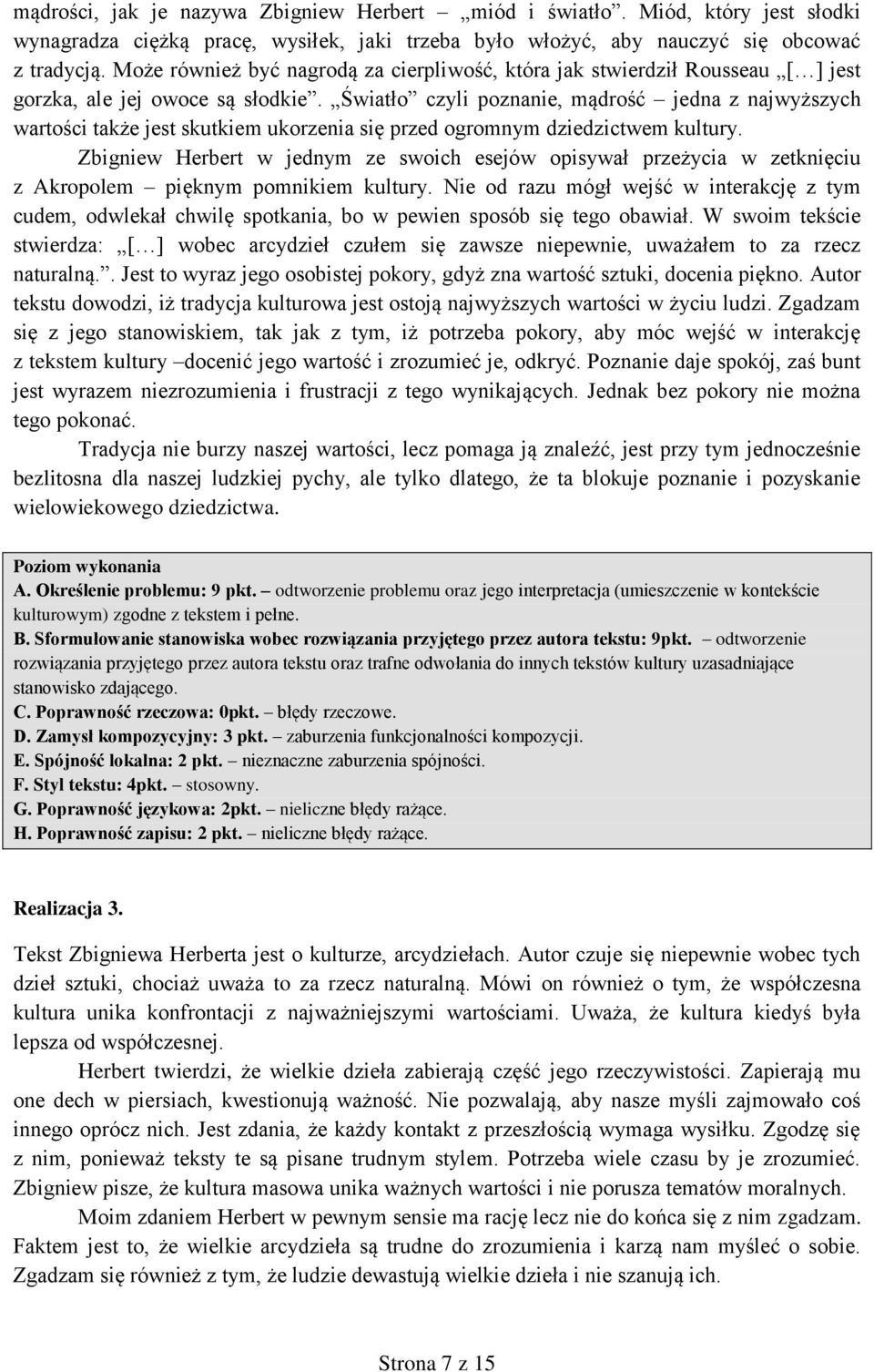 Światło czyli poznanie, mądrość jedna z najwyższych wartości także jest skutkiem ukorzenia się przed ogromnym dziedzictwem kultury.