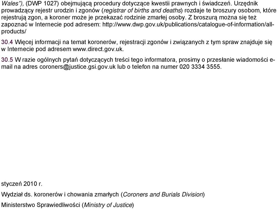 Z broszurą można się też zapoznać w Internecie pod adresem: http://www.dwp.gov.uk/publications/catalogue-of-information/allproducts/ 30.