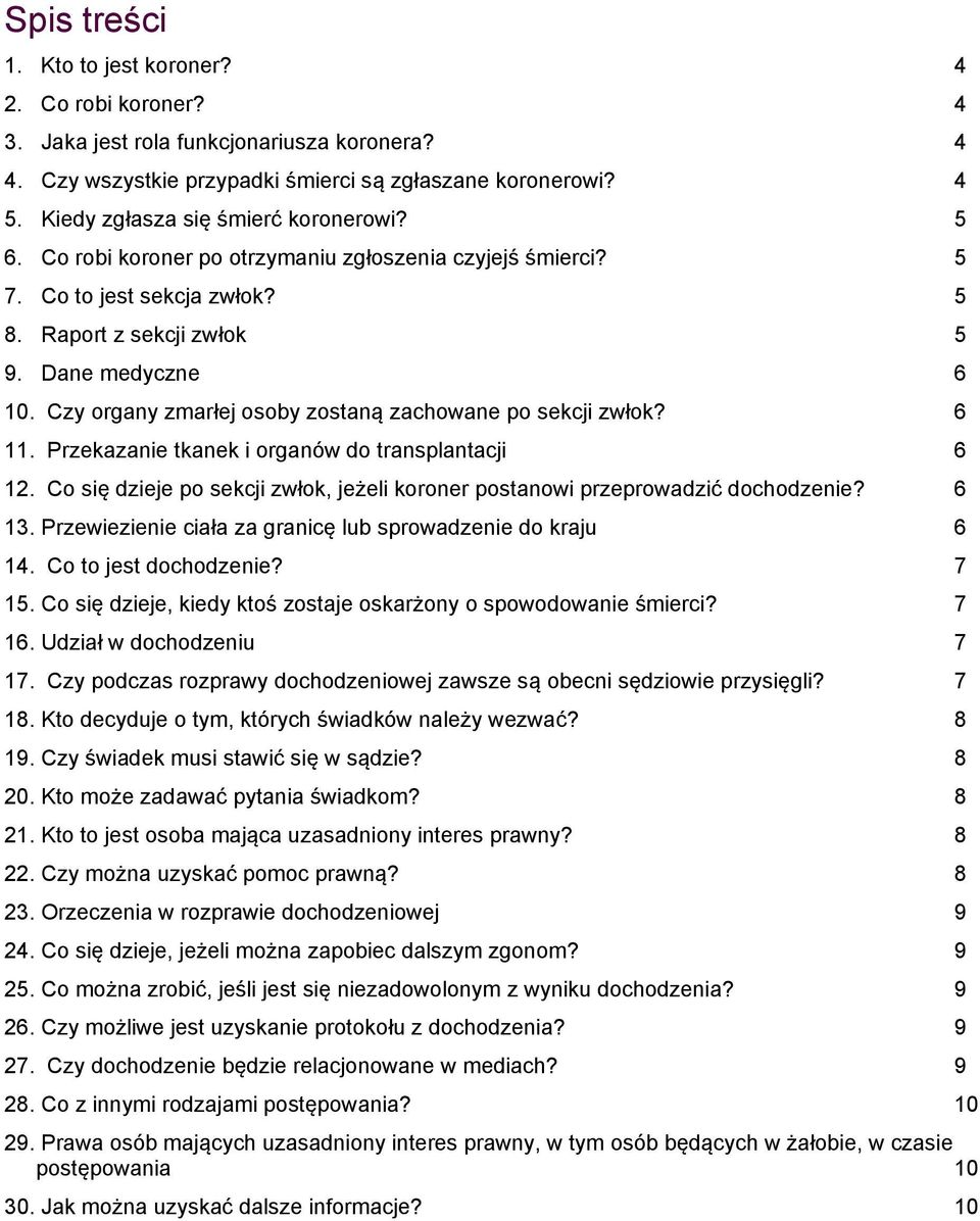 Czy organy zmarłej osoby zostaną zachowane po sekcji zwłok? 6 11. Przekazanie tkanek i organów do transplantacji 6 12.