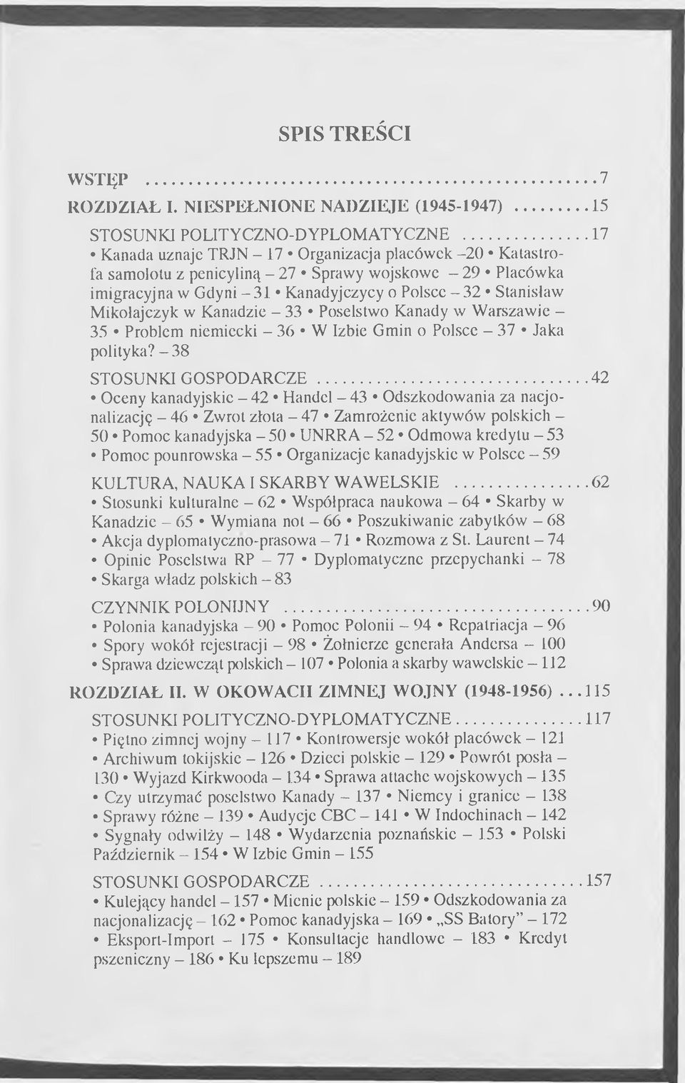 Kanadzie - 33 Poselstwo Kanady w Warszawie - 35 Problem niemiecki - 36 W Izbie Gmin o Polsce - 37 Jaka polityka?- 3 8 STOSUNKI GOSPODARCZE.