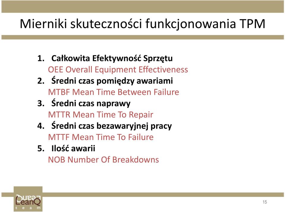 Średni czas pomiędzy awariami MTBF Mean Time Between Failure 3.