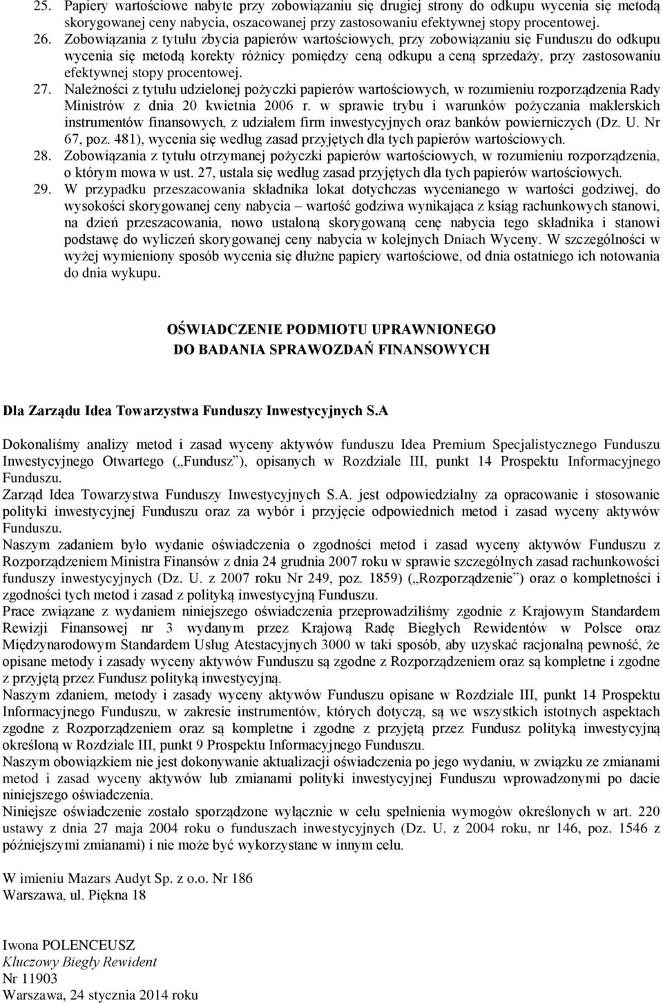 stopy procentowej. 27. Należności z tytułu udzielonej pożyczki papierów wartościowych, w rozumieniu rozporządzenia Rady Ministrów z dnia 20 kwietnia 2006 r.