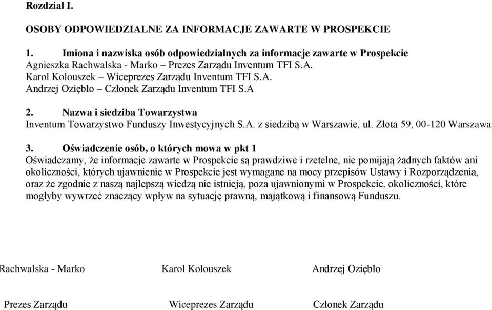 A 2. Nazwa i siedziba Towarzystwa Inventum Towarzystwo Funduszy Inwestycyjnych S.A. z siedzibą w Warszawie, ul. Złota 59, 00-120 Warszawa 3.