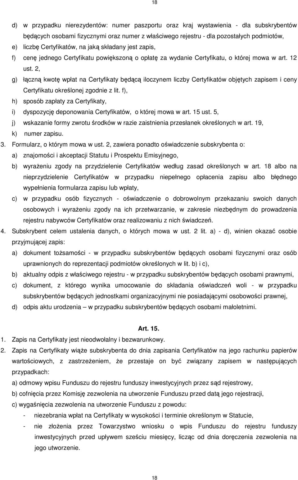 2, g) łączną kwotę wpłat na Certyfikaty będącą iloczynem liczby Certyfikatów objętych zapisem i ceny Certyfikatu określonej zgodnie z lit.