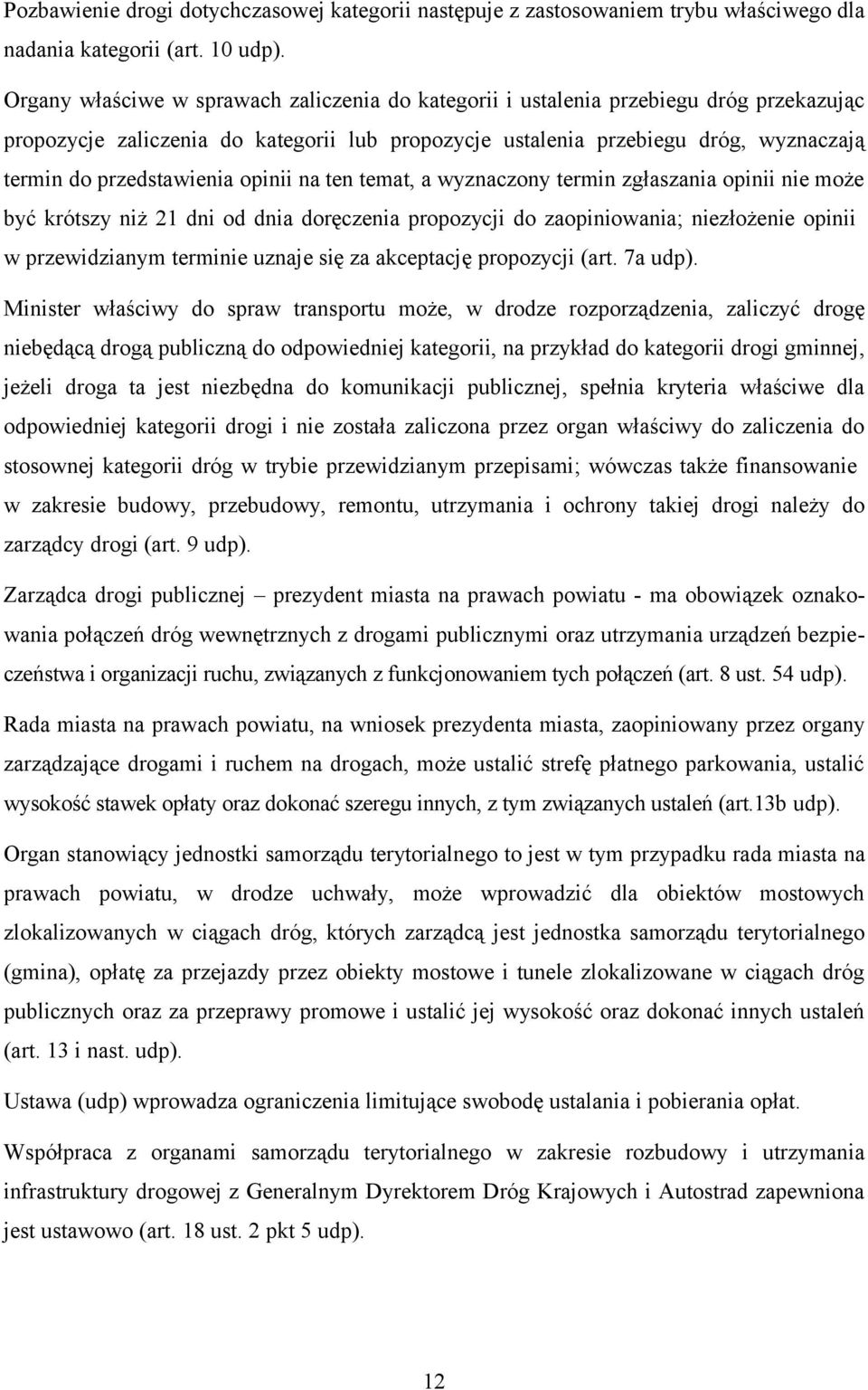 przedstawienia opinii na ten temat, a wyznaczony termin zgłaszania opinii nie może być krótszy niż 21 dni od dnia doręczenia propozycji do zaopiniowania; niezłożenie opinii w przewidzianym terminie