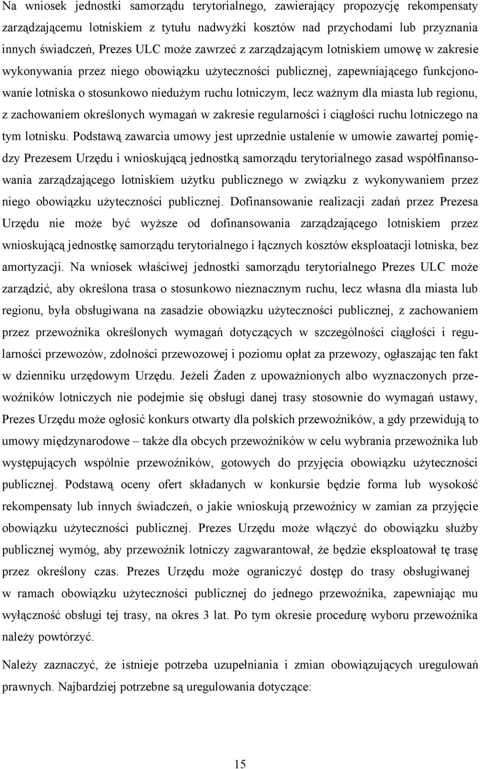 ważnym dla miasta lub regionu, z zachowaniem określonych wymagań w zakresie regularności i ciągłości ruchu lotniczego na tym lotnisku.