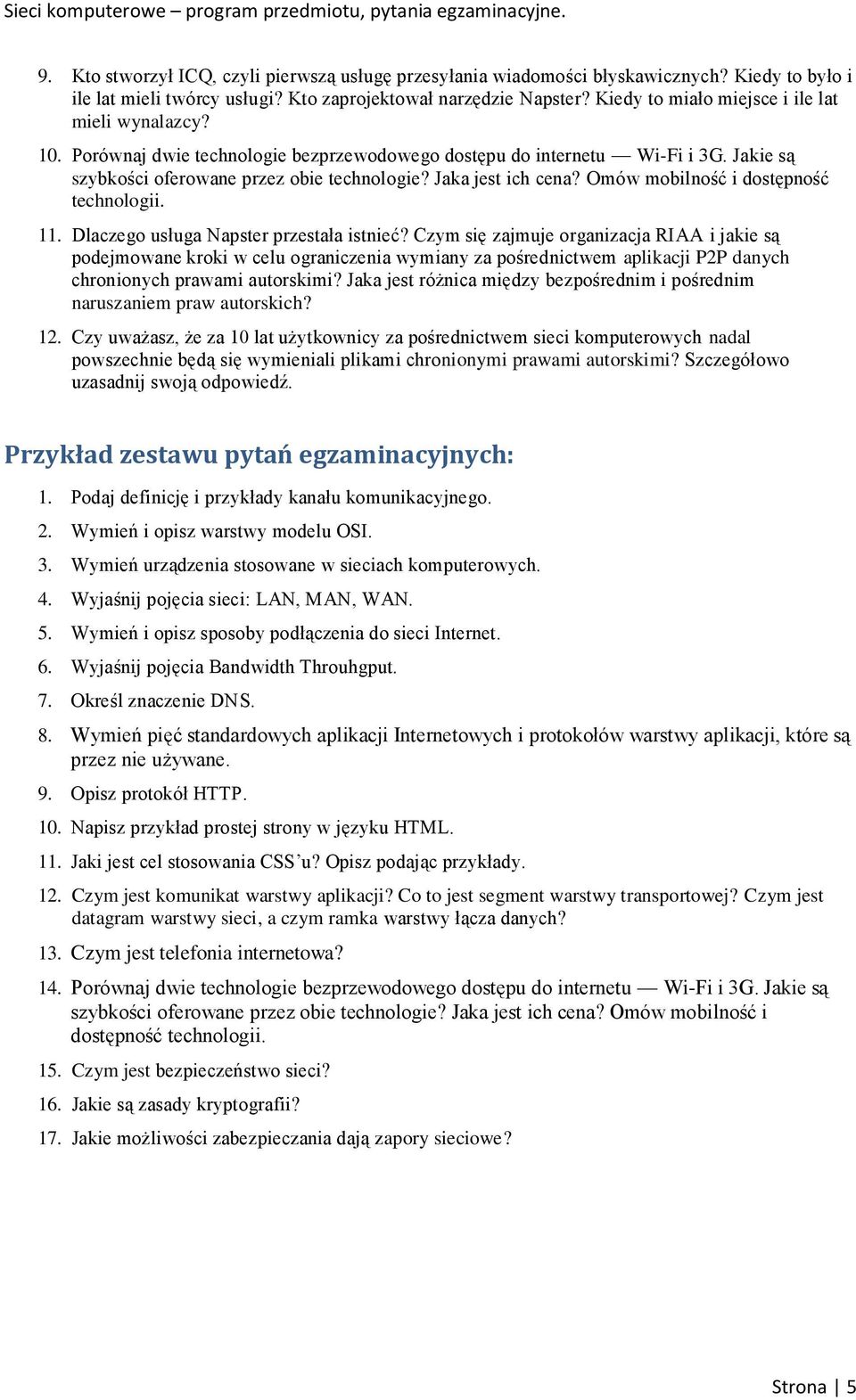 Jaka jest ich cena? Omów mobilność i dostępność technologii. 11. Dlaczego usługa Napster przestała istnieć?