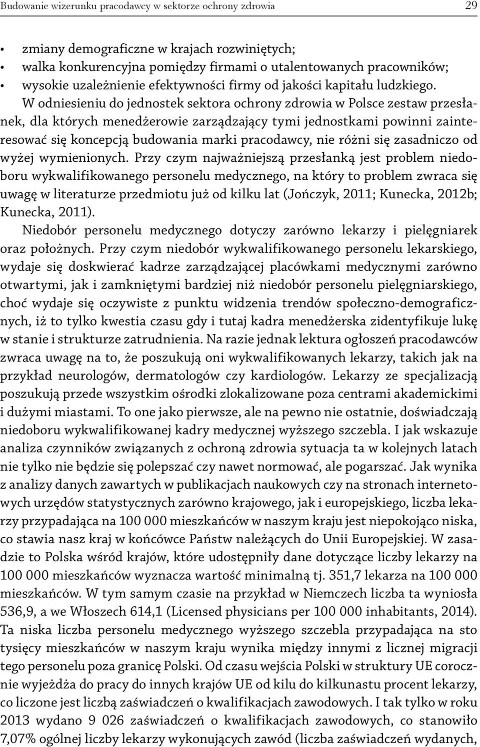 W odniesieniu do jednostek sektora ochrony zdrowia w Polsce zestaw przesłanek, dla których menedżerowie zarządzający tymi jednostkami powinni zainteresować się koncepcją budowania marki pracodawcy,