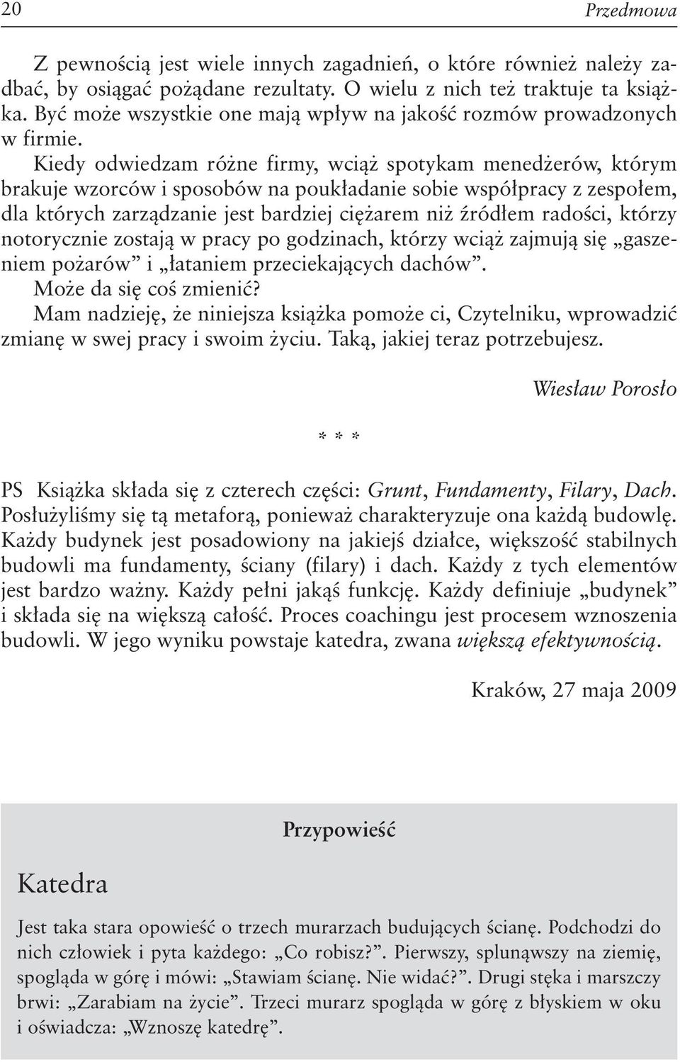 Kiedy odwiedzam różne firmy, wciąż spotykam menedżerów, którym brakuje wzorców i sposobów na poukładanie sobie współpracy z zespołem, dla których zarządzanie jest bardziej ciężarem niż źródłem