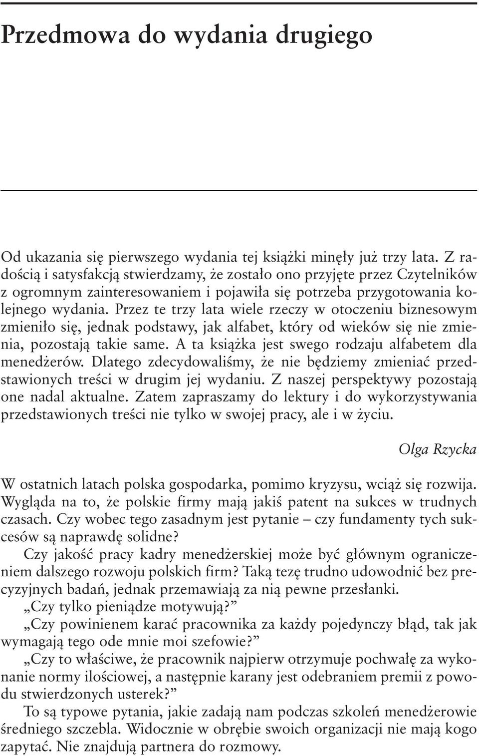 Przez te trzy lata wiele rzeczy w otoczeniu biznesowym zmieniło się, jednak podstawy, jak alfabet, który od wieków się nie zmienia, pozostają takie same.