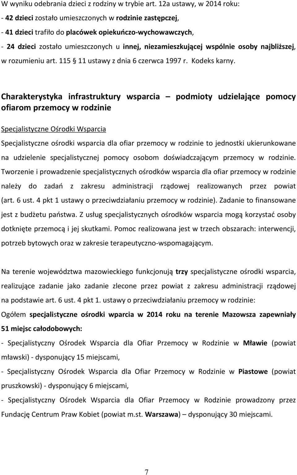 niezamieszkującej wspólnie osoby najbliższej, w rozumieniu art. 115 11 ustawy z dnia 6 czerwca 1997 r. Kodeks karny.