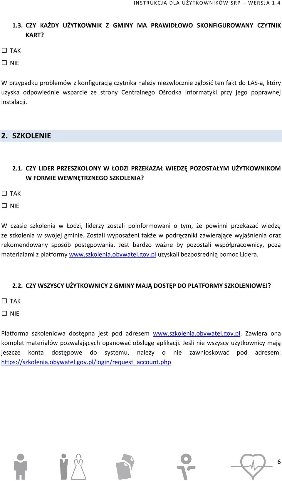 2. SZKOLENIE TAK NIE 2.1. CZY LIDER PRZESZKOLONY W ŁODZI PRZEKAZAŁ WIEDZĘ POZOSTAŁYM UŻYTKOWNIKOM W FORMIE WEWNĘTRZNEGO SZKOLENIA?