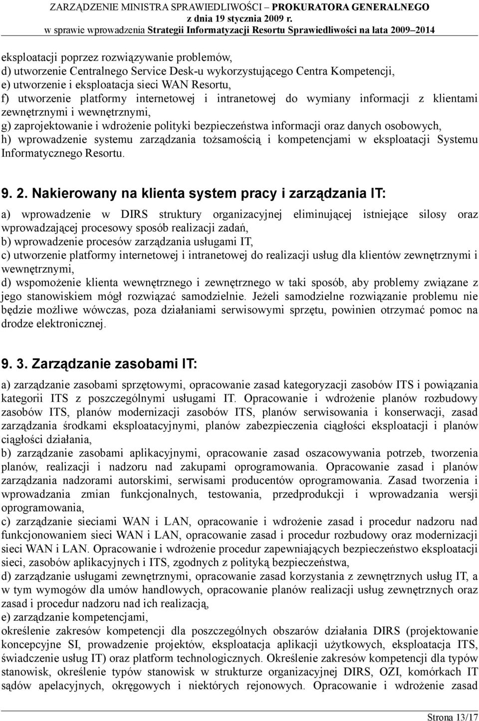 systemu zarządzania tożsamością i kompetencjami w eksploatacji Systemu Informatycznego Resortu. 9. 2.