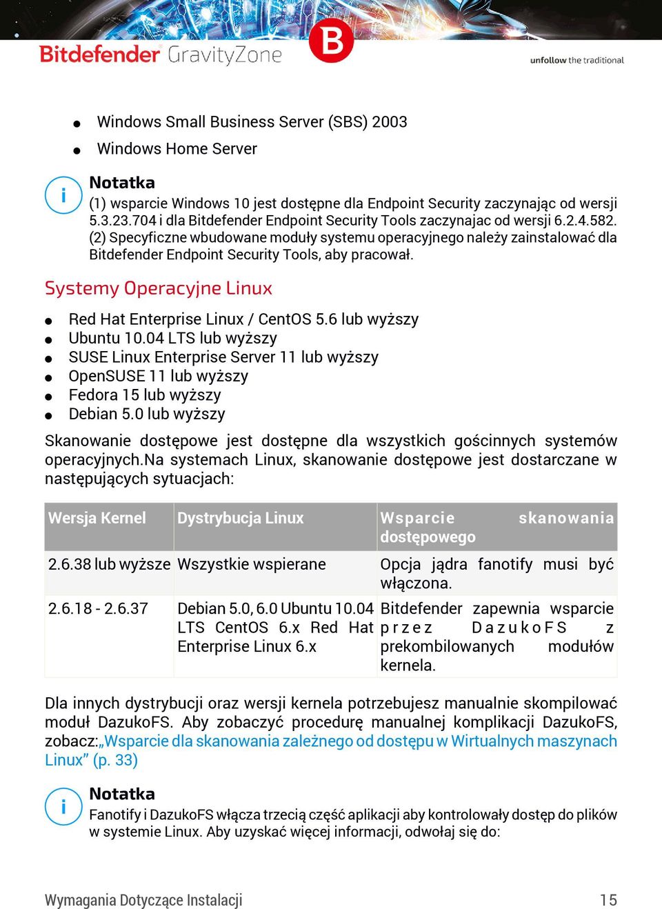 (2) Specyficzne wbudowane moduły systemu operacyjnego należy zainstalować dla Bitdefender Endpoint Security Tools, aby pracował. Systemy Operacyjne Linux Red Hat Enterprise Linux / CentOS 5.