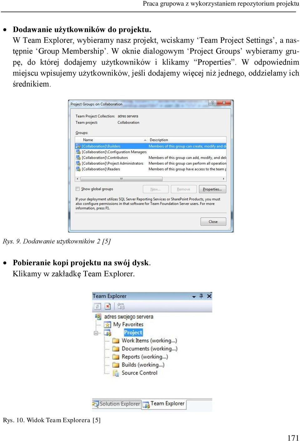 W oknie dialogowym Project Groups wybieramy grupę, do której dodajemy użytkowników i klikamy Properties.