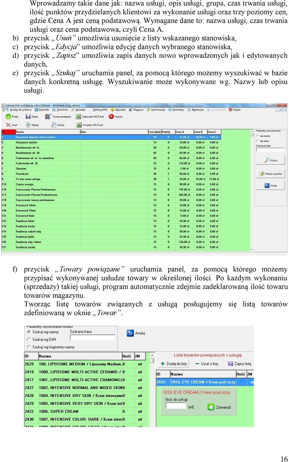 b) przycisk Usuń umożliwia usunięcie z listy wskazanego stanowiska, c) przycisk Edycja umożliwia edycję danych wybranego stanowiska, d) przycisk Zapisz umożliwia zapis danych nowo wprowadzonych jak i