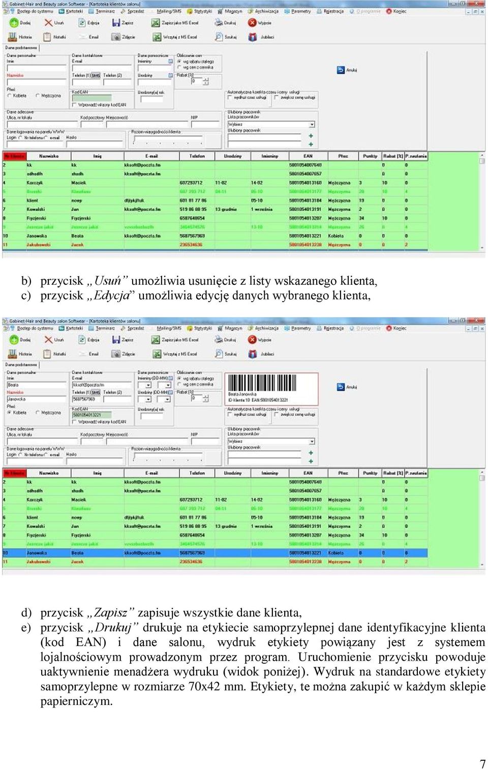 salonu, wydruk etykiety powiązany jest z systemem lojalnościowym prowadzonym przez program.