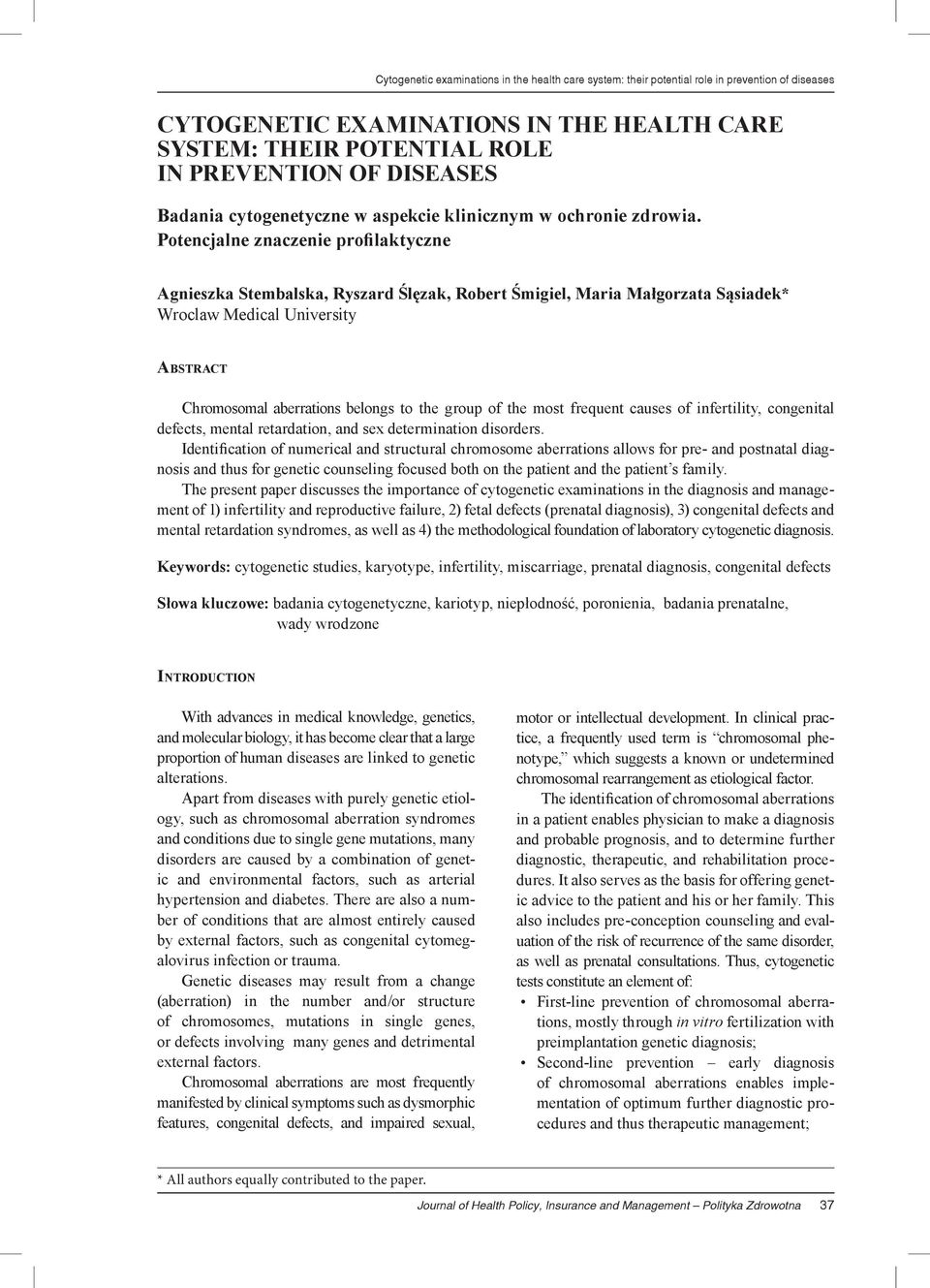 Potencjalne znaczenie profilaktyczne Agnieszka Stembalska, Ryszard Ślęzak, Robert Śmigiel, Maria Małgorzata Sąsiadek* Wroclaw Medical University Abstract Chromosomal aberrations belongs to the group