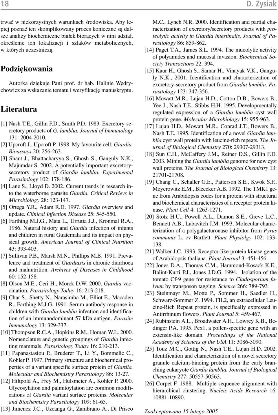 Podziękowania Autorka dziękuje Pani prof. dr hab. Halinie Wędry chowicz za wskazanie tematu i weryfikację manuskryptu. Literatura [1] Nash T.E., Gillin F.D., Smith P.D. 1983.