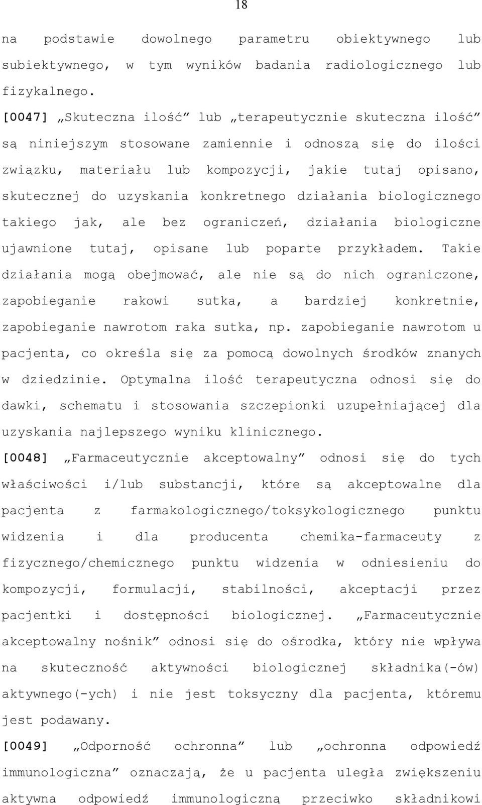 konkretnego działania biologicznego takiego jak, ale bez ograniczeń, działania biologiczne ujawnione tutaj, opisane lub poparte przykładem.