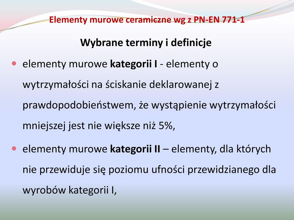 wystąpienie wytrzymałości mniejszej jest nie większe niż 5%, elementy murowe kategorii II