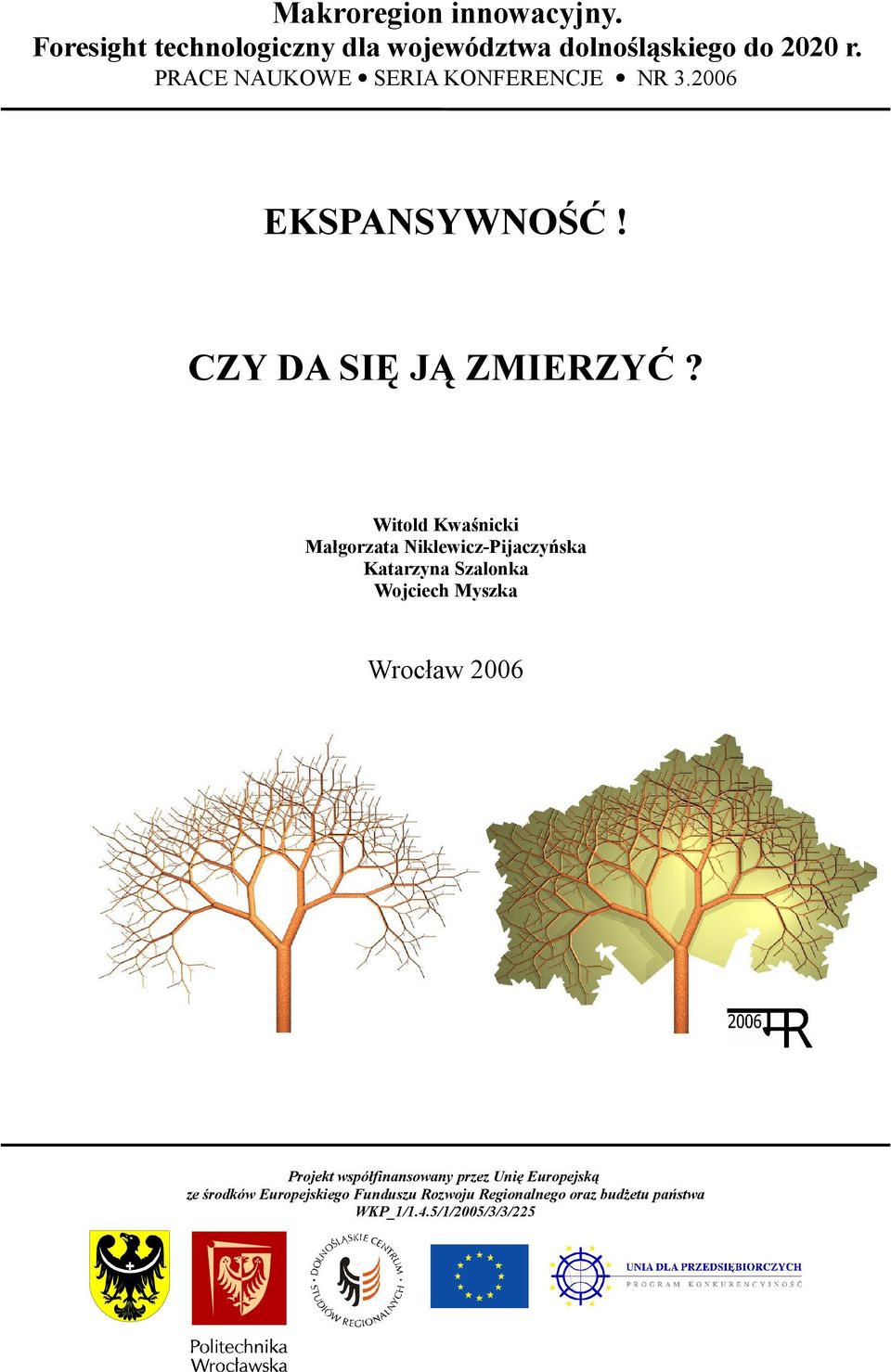 Witold Kwaśnicki Małgorzata Niklewicz-Pijaczyńska Katarzyna Szalonka Wojciech Myszka Wrocław 2006