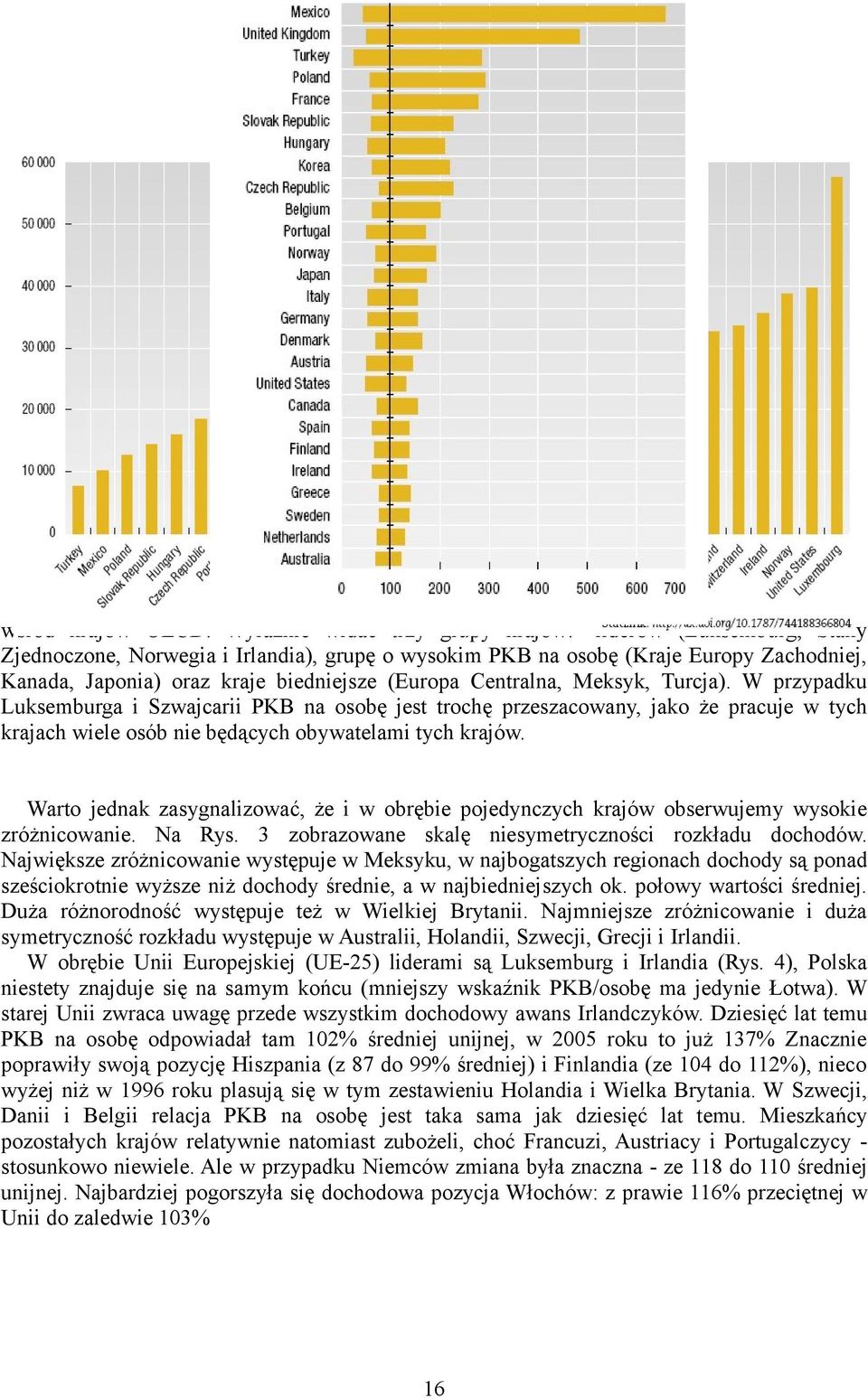 Centralna, Meksyk, Turcja). W przypadku Luksemburga i Szwajcarii PKB na osobę jest trochę przeszacowany, jako że pracuje w tych krajach wiele osób nie będących obywatelami tych krajów.