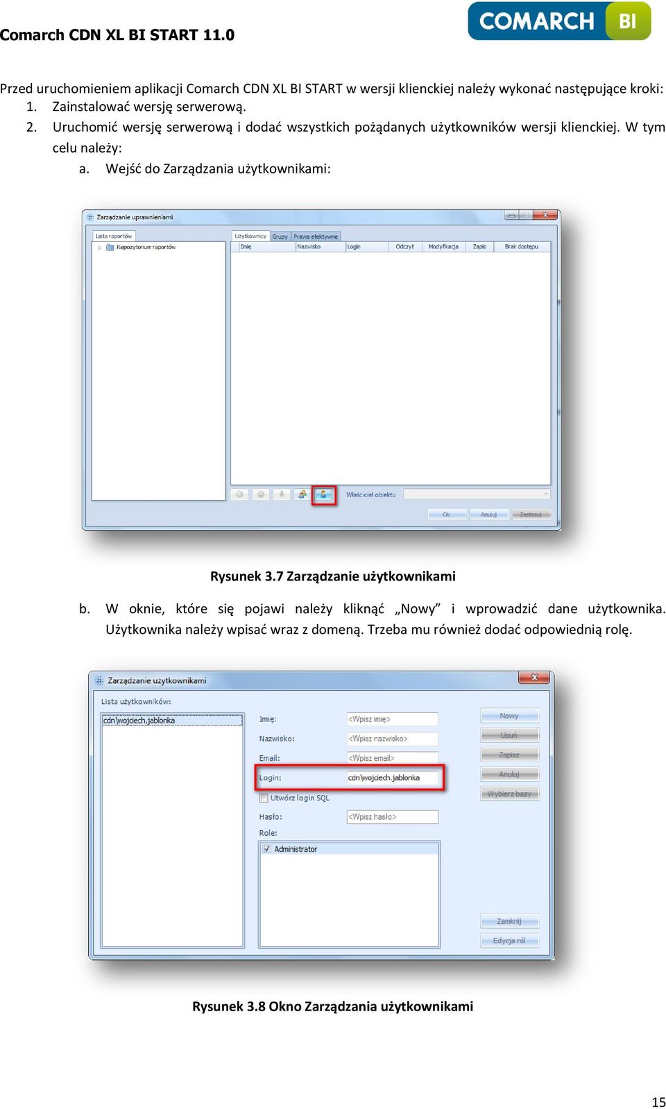 W tym celu należy: a. Wejśd do Zarządzania użytkownikami: Rysunek 3.7 Zarządzanie użytkownikami b.