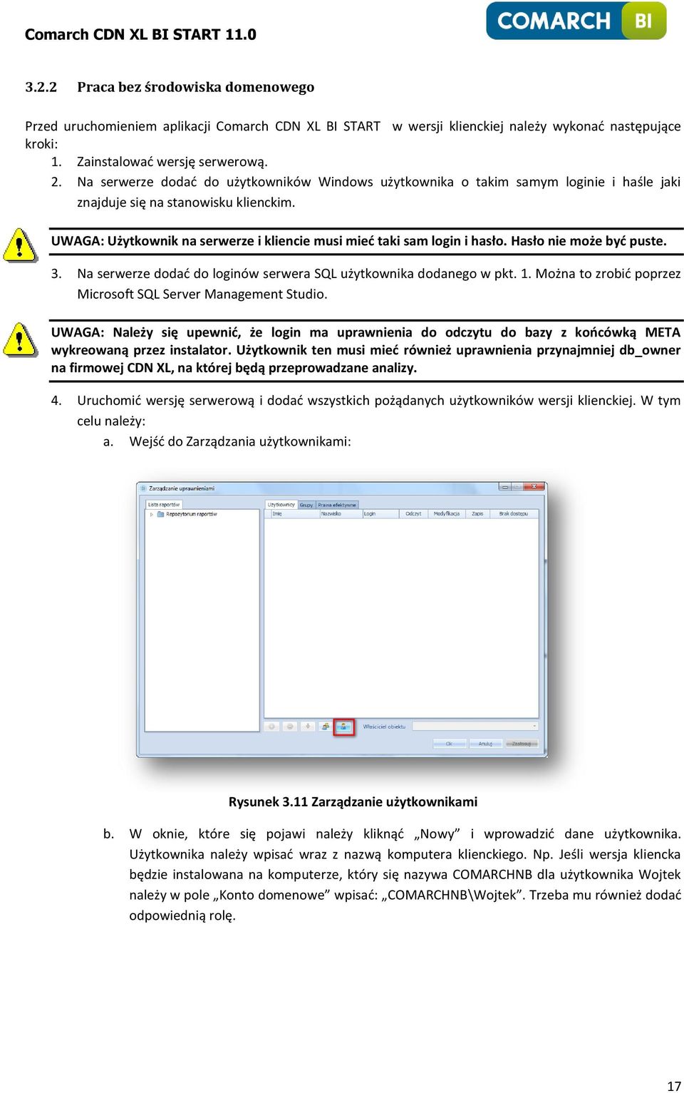 UWAGA: Użytkownik na serwerze i kliencie musi mied taki sam login i hasło. Hasło nie może byd puste. 3. Na serwerze dodad do loginów serwera SQL użytkownika dodanego w pkt. 1.